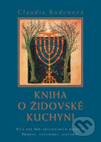 Kniha o židovské kuchyni - Claudia Rodenová, BB/art, 2005