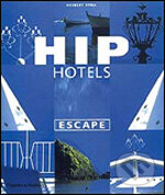 Hip Hotels: Escape, Thames & Hudson, 2006