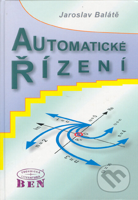 Automatické řízení - Jaroslav Balátě, BEN - technická literatura, 2003