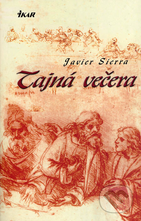 Tajná večera - Javier Sierra, Ikar, 2006