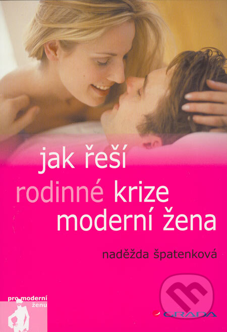 Jak řeší rodinné krize moderní žena - Naděžda Špatenková, Grada, 2006