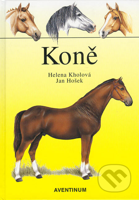Koně - Helena Kholová, Jan Hošek, Aventinum, 2005