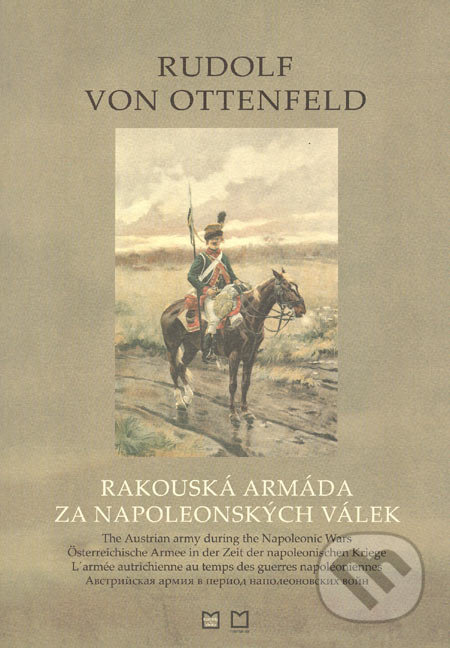 Rudolf von Ottenfeld - Rakouská armáda za napoleonských válek, Montanex, 2005