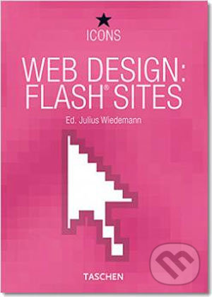 Web Design: Flash Sites - Julius Wiedemann, Taschen, 2006