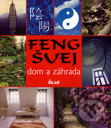 Feng šuej - dom a záhrada, Ikar, 2006