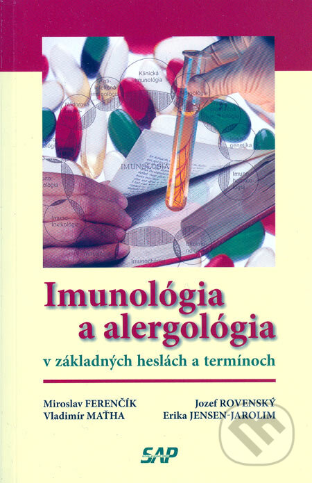Imunológia a alergológia v základných heslách a termínoch - Miroslav Ferenčík a kolektív, Slovak Academic Press, 2006