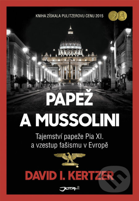 Papež a Mussolini - David I. Kertzer, Jota, 2017