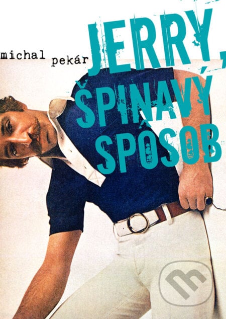 Jerry, špinavý spôsob - Michal Pekár, Michal Pekár