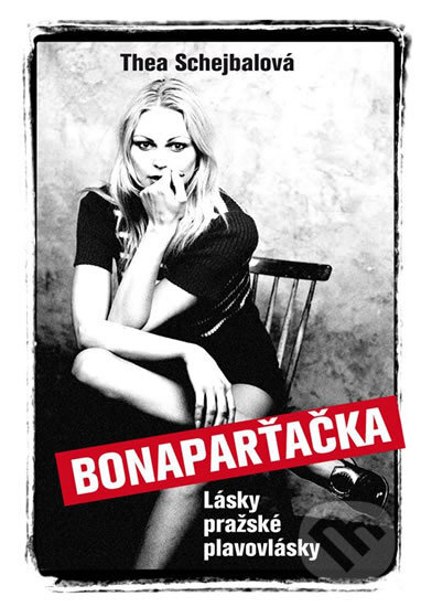 Bonaparťačka - Lásky pražské plavovlásky - Thea Schejbalová - kniha z kategorie Beletrie