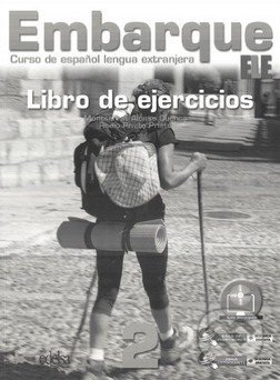 Embarque 2 - Libro de ejercicios - Rocio Prieto Prieto, Monserrat Alonso Cuenca, Edelsa, 2012