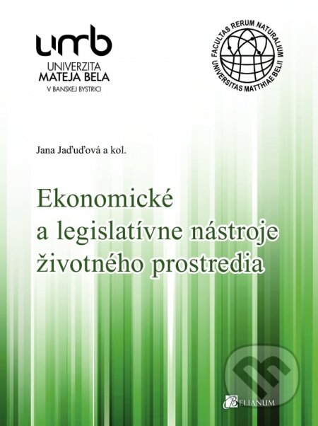 Ekonomické a legislatívne nástroje životného prostredia - Jana Jaďuďová a kolektív, Belianum, 2015