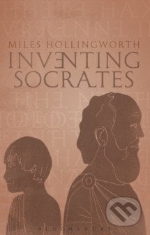 Inventing Socrates - Miles Hollingworth, Continuum, 2015