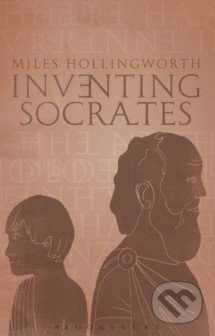 Inventing Socrates - Miles Hollingworth, Continuum, 2015