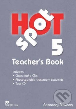 Hot Spot 5 - Teacher&#039;s Book - Rosemary Aravanis, MacMillan, 2011