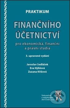 Praktikum finančního účetnictví pro ekonomická, finanční a právní studia - Jaroslav Sedláček, Aleš Čeněk, 2016