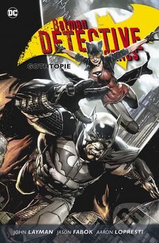 Batman Detective Comics 5: Gothtopie - Jason Fabok, John Layman, BB/art, 2017