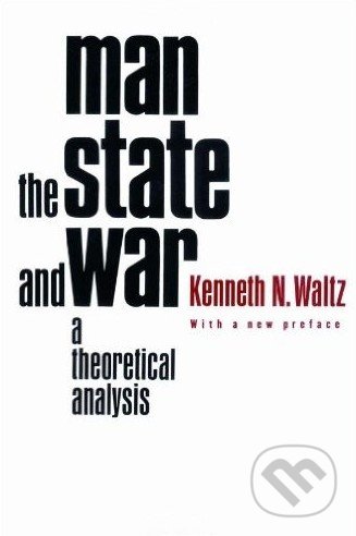 Man, the State, and War - Kenneth N. Waltz, Columbia University Press, 2001