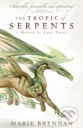 The Tropic of Serpents - Marie Brennan, Titan Books, 2014