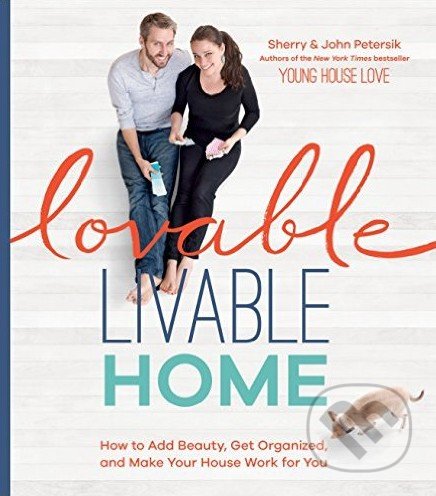 Lovable Livable Home - Sherry Petersik, Artisan Division of Workman, 2015