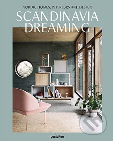 Scandinavia Dreaming - Angel Trinidad, Gestalten Verlag, 2016
