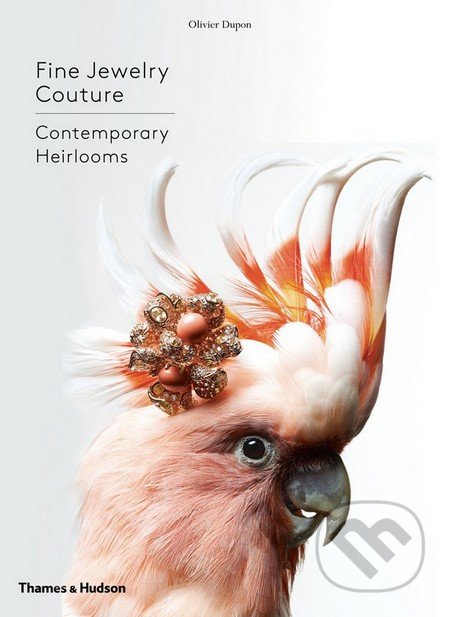 Fine Jewelry Couture - Olivier Dupon, Thames & Hudson, 2016