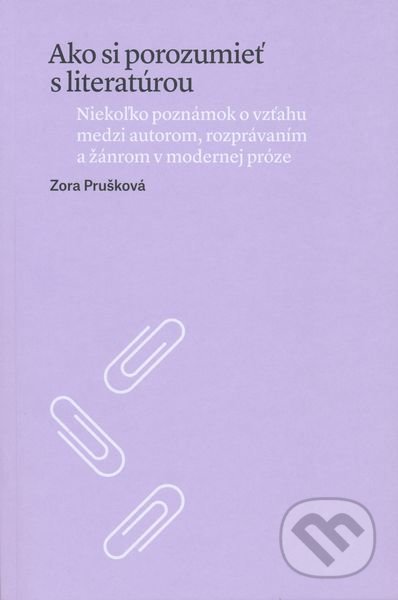 Ako si porozumieť s literatúrou - Zora Prušková, Literárne informačné centrum, 2016