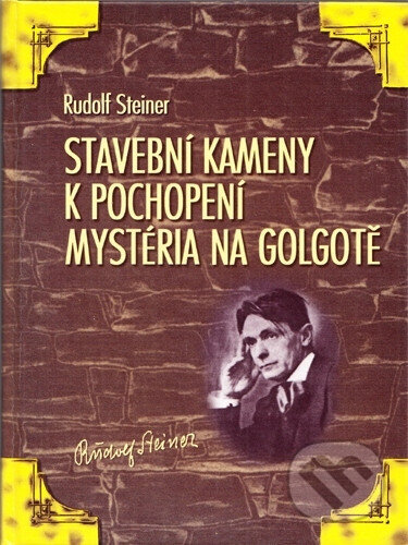 Stavební kameny k pochopení mystéria na Golgotě - Rudolf Steiner, Michael, 1998