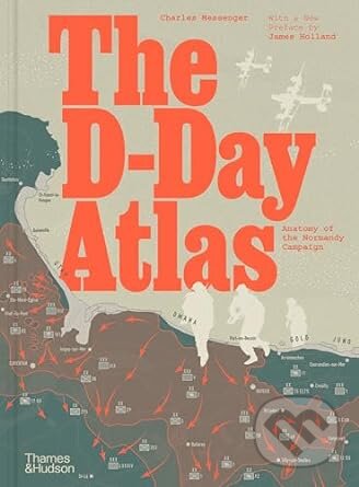 The D-Day Atlas - Charles Messenger, Thames & Hudson, 2024