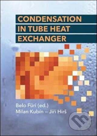 Condensation in Tube Heat Exchanger - Milan Kubín, Akademické nakladatelství, VUTIUM, 2024
