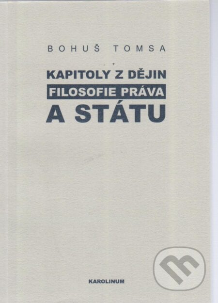 Kapitoly z dějin filosofie práva a státu - Bohuš Tomsa, Karolinum, 2005