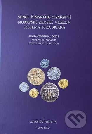 Mince římského císařství 1. Augustus-Vitellius - Tomáš Zeman, Moravské zemské muzeum, 2023