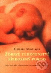 Zdravé těhotenství, přirozený porod - Ingeborg Stadelmann, One Woman Press, 2001