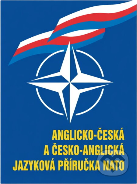 Kniha: Anglicko-česká a česko-anglická jazyková příručka NATO = English-Czech and Czech-English language NATO handbook (Antonín Svěrák a Jaroslav Furmánek). , 1998