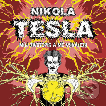 Můj životopis a mé vynálezy - Nikola Tesla, Tympanum, 2024
