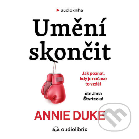 Umění skončit - Annie Duke, Audiolibrix, 2024