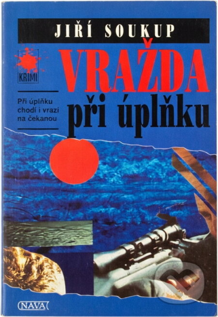 Kniha: Vražda při úplňku : při úplňku chodí i vrazi na čekanou (Jiří Soukup). Nava, 2001
