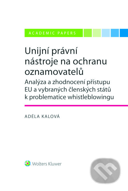 Unijní právní nástroje na ochranu oznamovatelů - Adéla Kalová, Wolters Kluwer ČR, 2024
