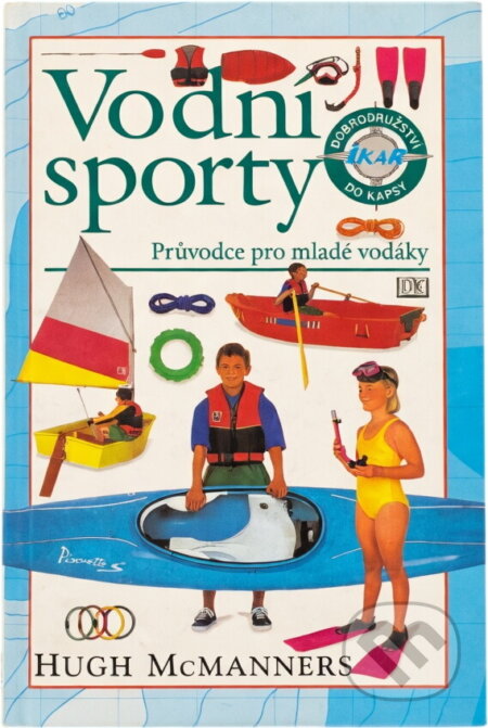 Kniha: Vodní sporty : průvodce pro mladé vodáky (Hugh McManners). Ikar, 1997