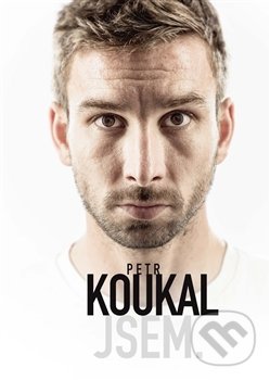 Petr Koukal: Jsem. - Petr Koukal, Martin Moravec, , 2016