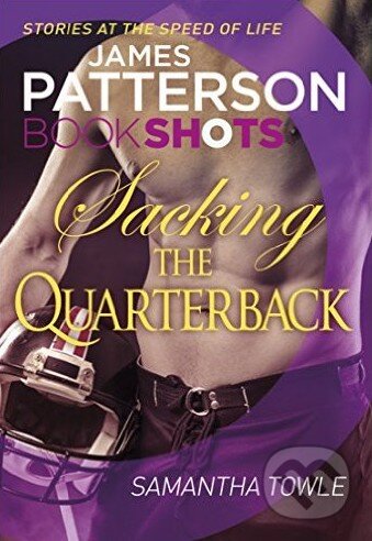 Sacking the Quarterback - James Patterson, Samantha Towle, Random House, 2016