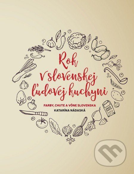 Rok v slovenskej ľudovej kuchyni - Katarína Nádaská, Fortuna Libri, 2016