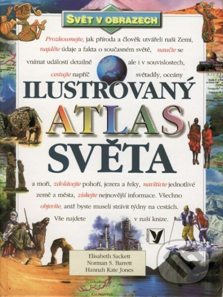 Ilustrovaný atlas světa - Elisabeth Sackett, Albatros CZ, 2005