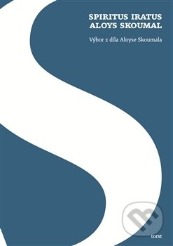 Spiritus iratus Aloys Skoumal (Výbor z díla Aloyse Skoumala) - kniha z kategorie Literární věda