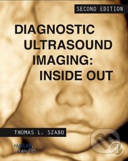 Diagnostic Ultrasound Imaging: Inside Out - Thomas L. Szabo, Academic Press, 2013