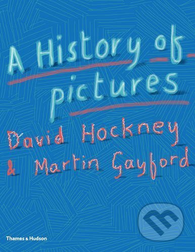 A History of Pictures - David Hockney, Martin Gayford - kniha z kategorie Malířství a sochařství