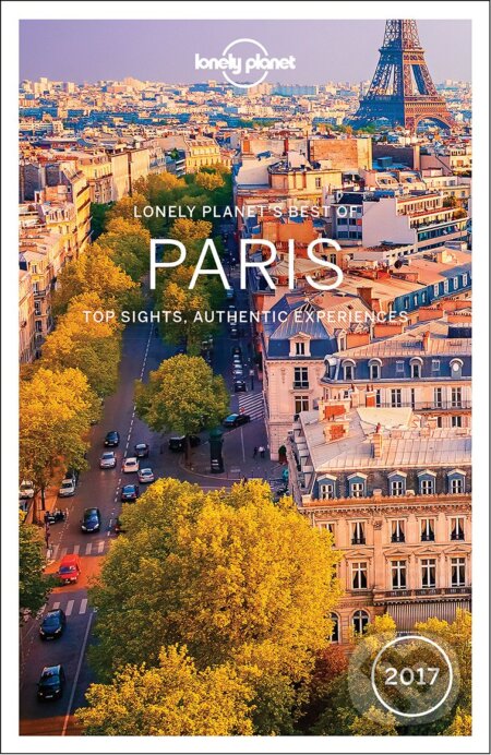 Best of Paris 2017 - Catherine Le Nevez, Nicola Williams, Christopher Pitts, Lonely Planet, 2016
