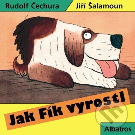 Jak Fík vyrostl - Rudolf Čechura, Jiří Šalamoun (ilustrácie), Albatros CZ, 2003