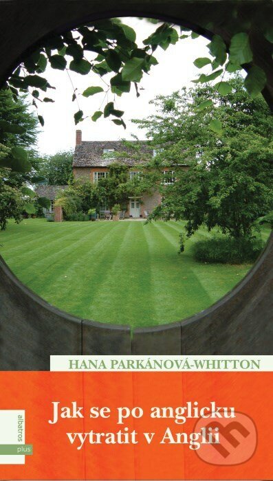 Jak se po anglicku vytratit v Anglii - Hana Parkánová-Whitton, Plus, 2006