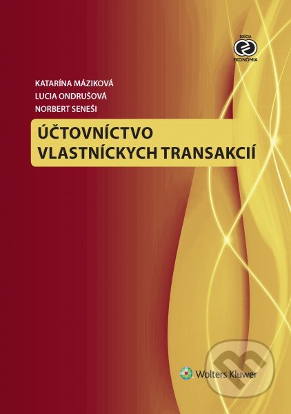 Účtovníctvo vlastníckych transakcií - Katarína Máziková a kolektív, Wolters Kluwer, 2016