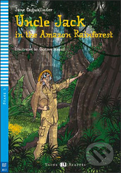 Uncle Jack and the Amazon Rainforest - Jane Cadwallader, Gustavo Mazali (ilustrácie), Eli, 2014